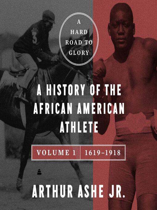 Title details for A Hard Road to Glory, Volume 1 (1619-1918) by Arthur Ashe - Wait list